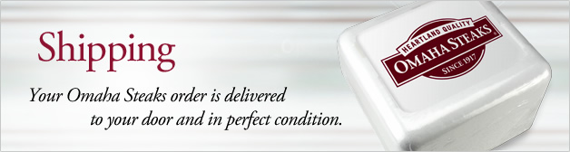 Shipping - Your Omaha Steaks order is delivered to your door and in perfect condition.