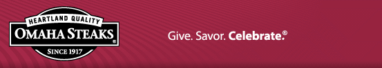 Omaha Steaks - Heartland Quality Since 1917 - Give. Savor. Celebrate.