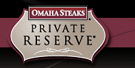 Omaha Steaks Private Reserve - Elegant. Impressive. Unforgettable.