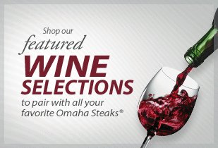 Shop our featured wine selections to pair with all your favorite Omaha Steaks.