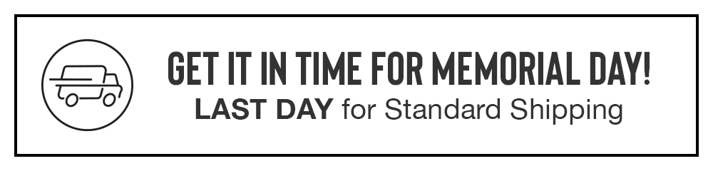 GET IT IN TIME FOR MEMORIAL DAY! LAST DAY for Standard Shipping
