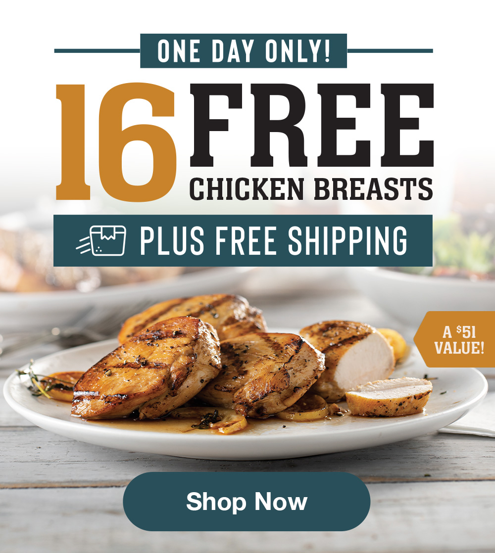 One Day Only! Members get 16 FREE Chicken Breasts! Omaha Steaks
