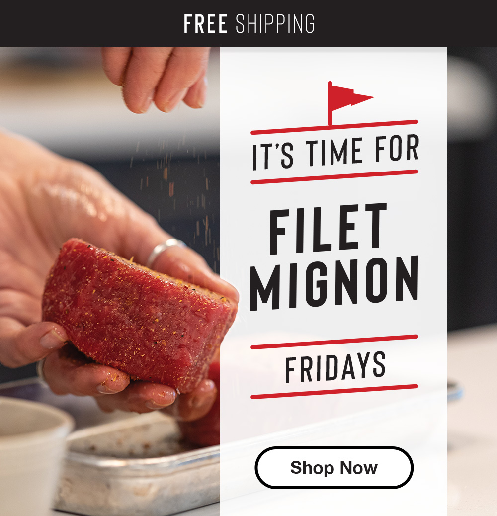 Free Shipping | It's Time for Filet Mignon Fridays || Shop Now