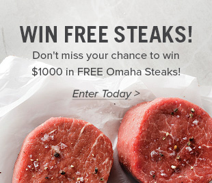 Win Free Steaks | Don't miss your chance to win $1000 in FREE Omaha Steaks | Enter Today