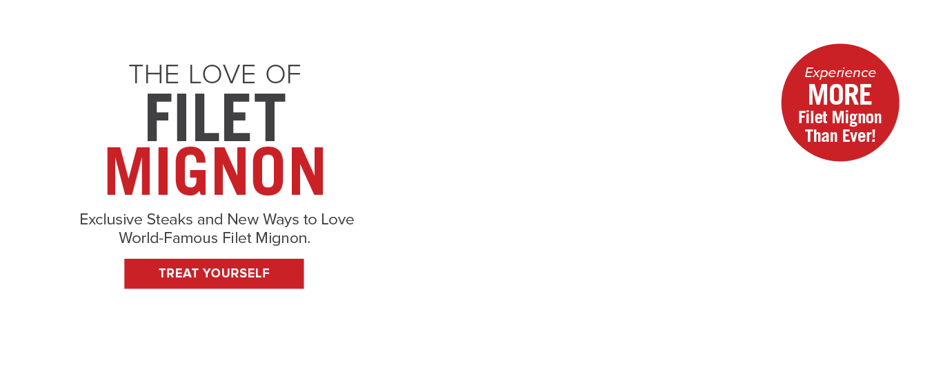 The Love of Filet Mignon | Exclusive Steaks and New Ways to Love World-Famous Filet Mignon. | Treat Yourself | Experience More Filet Mignon Than Ever! | Steaks, Sausages, & More